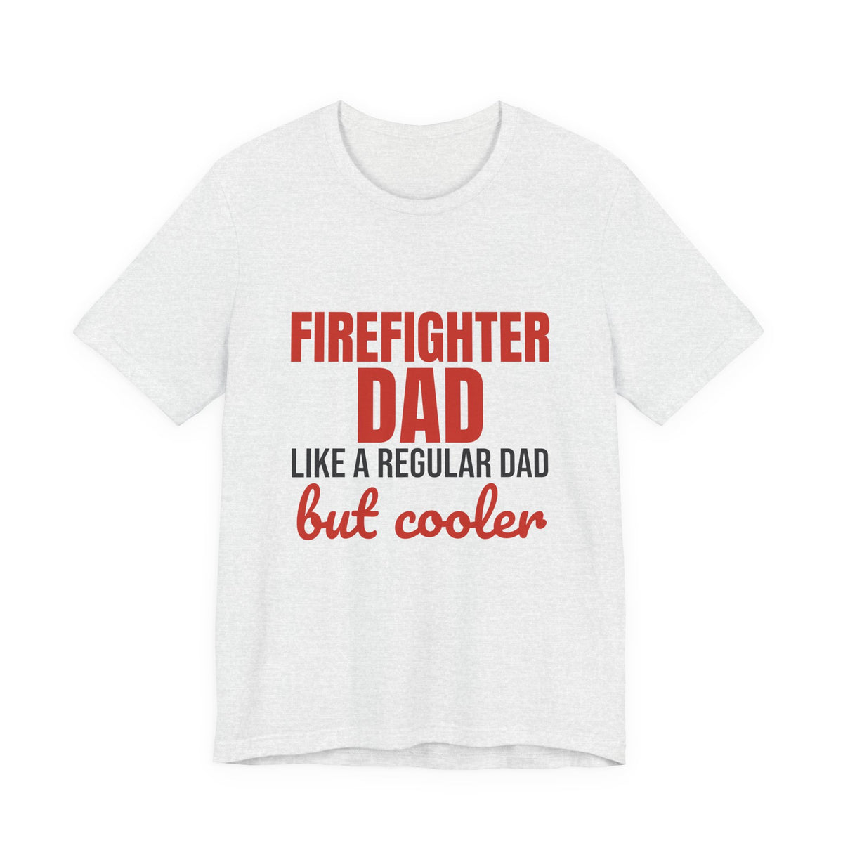Firefighter Dad Like a Regular Dad But Cooler Shirt, Funny Firefighter Dad T-Shirt, Firefighter Dad Gift