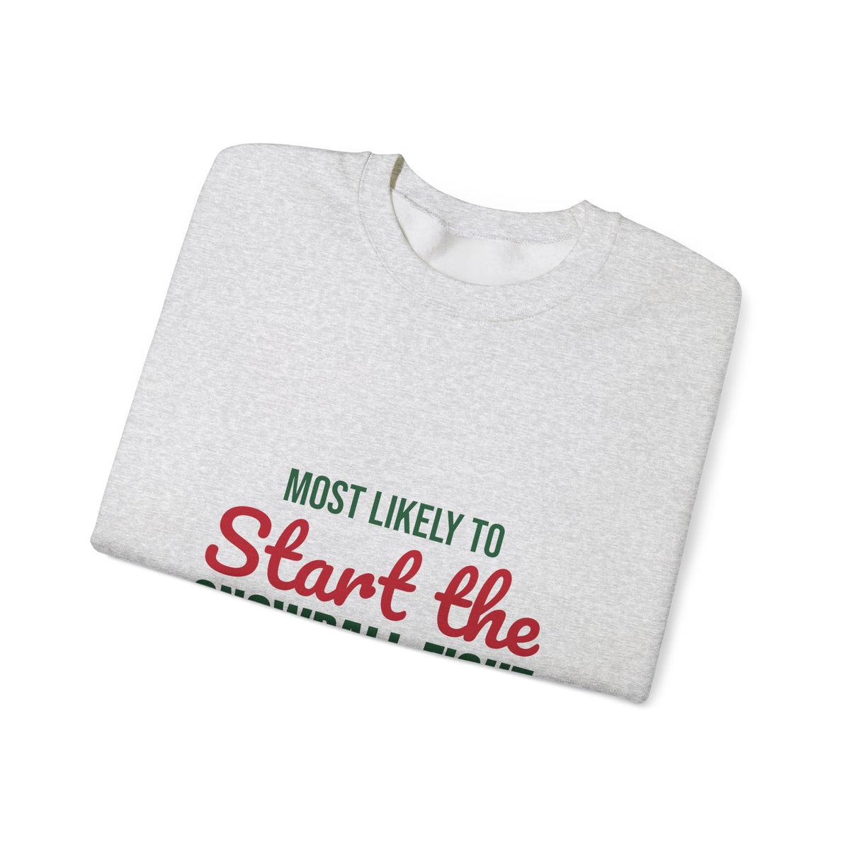 Most Likely to Start the Snowball Fight Sweatshirt, Most Likely to Start the Snowball Fight Christmas Sweatshirt