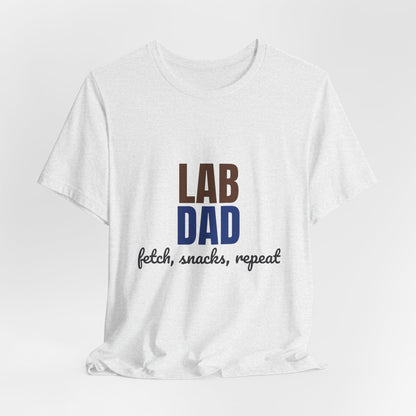 Lab Dad Fetch, Snacks, Repeat Shirt, Lab Dad T-Shirt, Lab Lover Gift