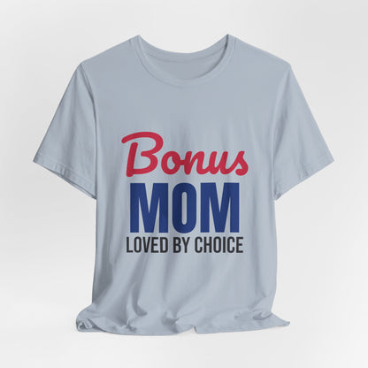 Bonus Mom Loved by Choice Shirt, Bonus Mom T-Shirt, Stepmom Gift