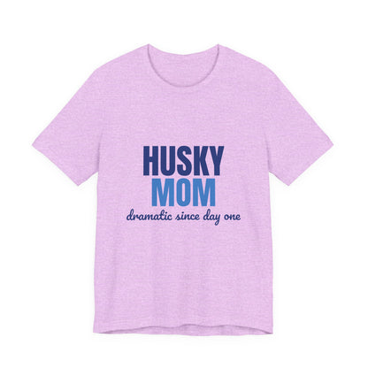Husky Mom Dramatic Since Day One Shirt, Husky Mom T-Shirt, Husky Lover Gift