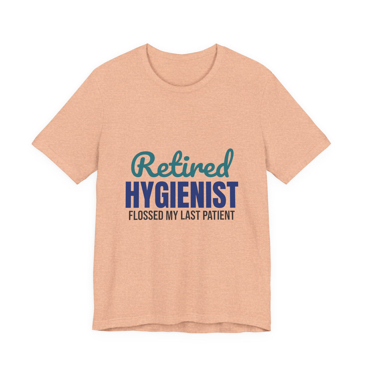 Retired Dental Hygienist Flossed My Last Patient Shirt, Dental Hygienist Retirement T-Shirt, Retired Dental Hygienist Gift