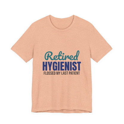Retired Dental Hygienist Flossed My Last Patient Shirt, Dental Hygienist Retirement T-Shirt, Retired Dental Hygienist Gift