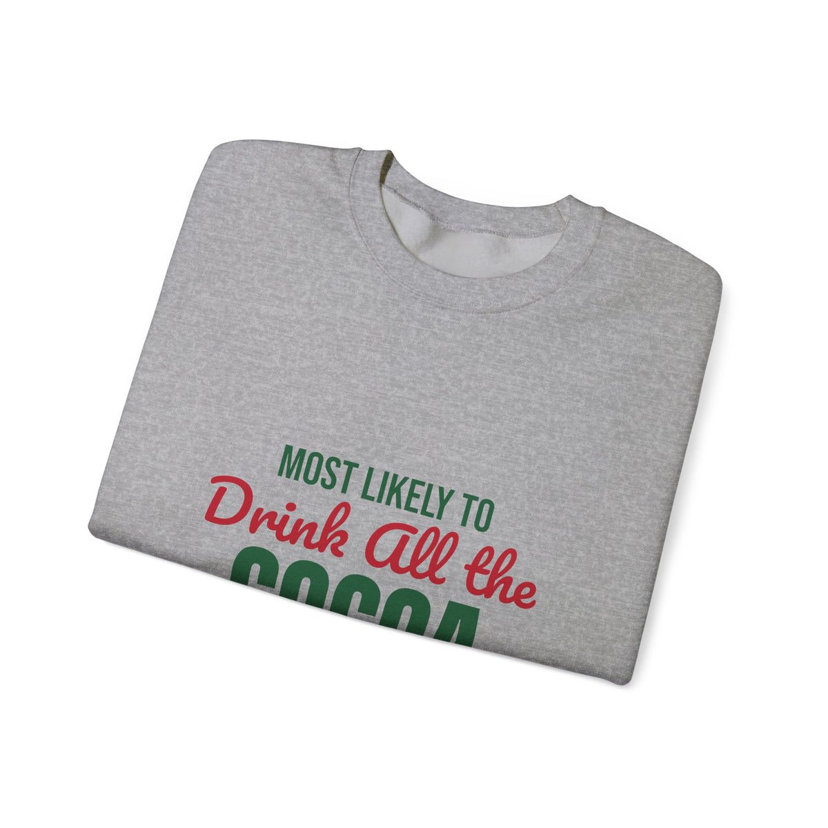 Most Likely to Drink All the Cocoa Sweatshirt, Most Likely to Drink All the Cocoa Christmas Sweatshirt