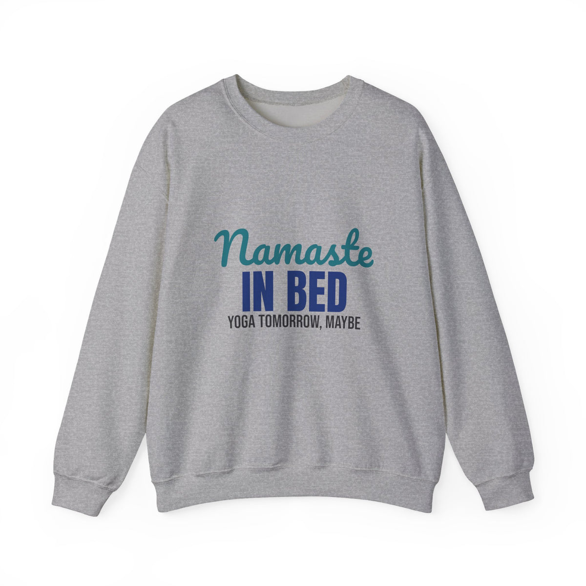 Namaste in Bed Yoga Tomorrow Maybe Sweatshirt, Namaste in Bed Crewneck Sweatshirt