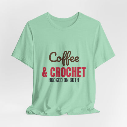 Coffee and Crochet Hooked on Both Shirt, Crochet T-Shirt, Crochet Lover Gift