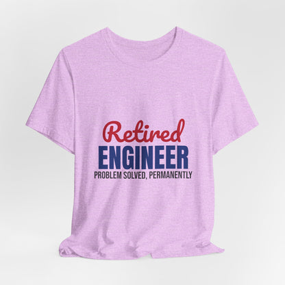 Retired Engineer Problem Solved Permanently Shirt, Engineer Retirement T-Shirt, Retired Engineer Gift