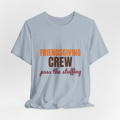 Friendsgiving Crew Pass the Stuffing Shirt, Friendsgiving Crew T-Shirt, Matching Friendsgiving Shirts