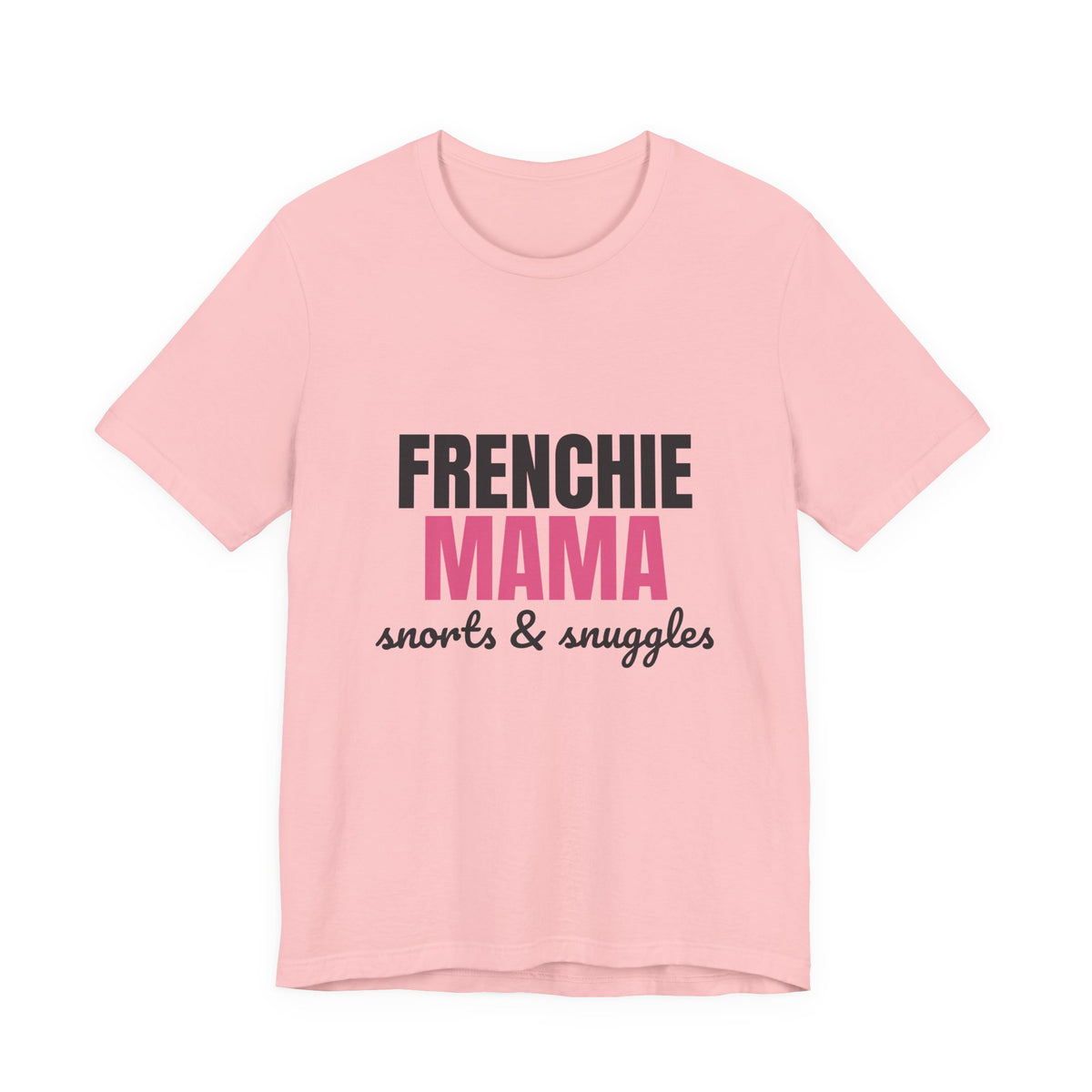 Frenchie Mama Snorts And Snuggles Shirt, Frenchie Mama T-Shirt, Frenchie Lover Gift