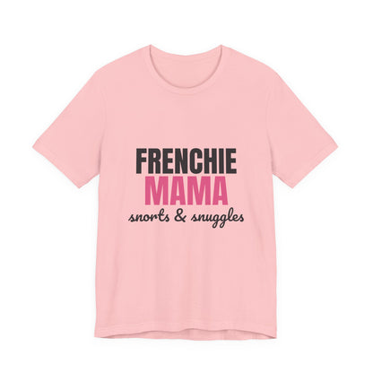 Frenchie Mama Snorts And Snuggles Shirt, Frenchie Mama T-Shirt, Frenchie Lover Gift