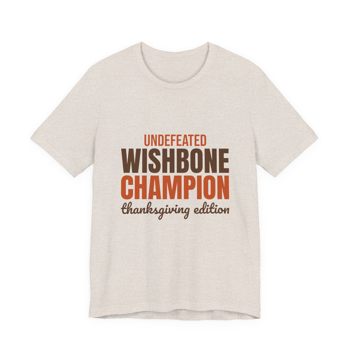 Undefeated Wishbone Champion Thanksgiving Edition Shirt, Funny Thanksgiving T-Shirt, Funny Thanksgiving Gift