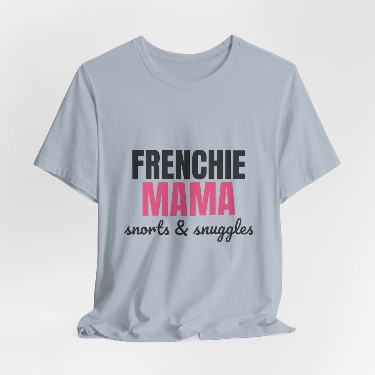 Frenchie Mama Snorts And Snuggles Shirt, Frenchie Mama T-Shirt, Frenchie Lover Gift