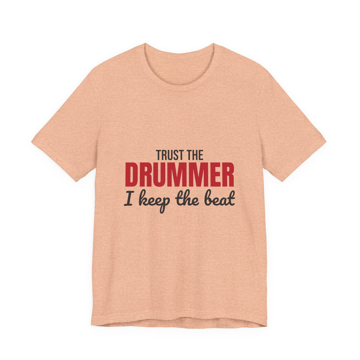 Trust the Drummer I Keep the Beat Shirt, Trust the Drummer T-Shirt, Drummer Gift