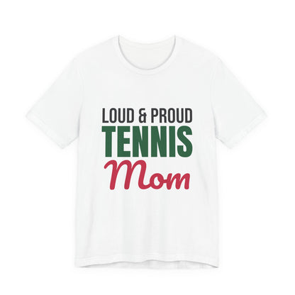 Loud and Proud Tennis Mom Shirt