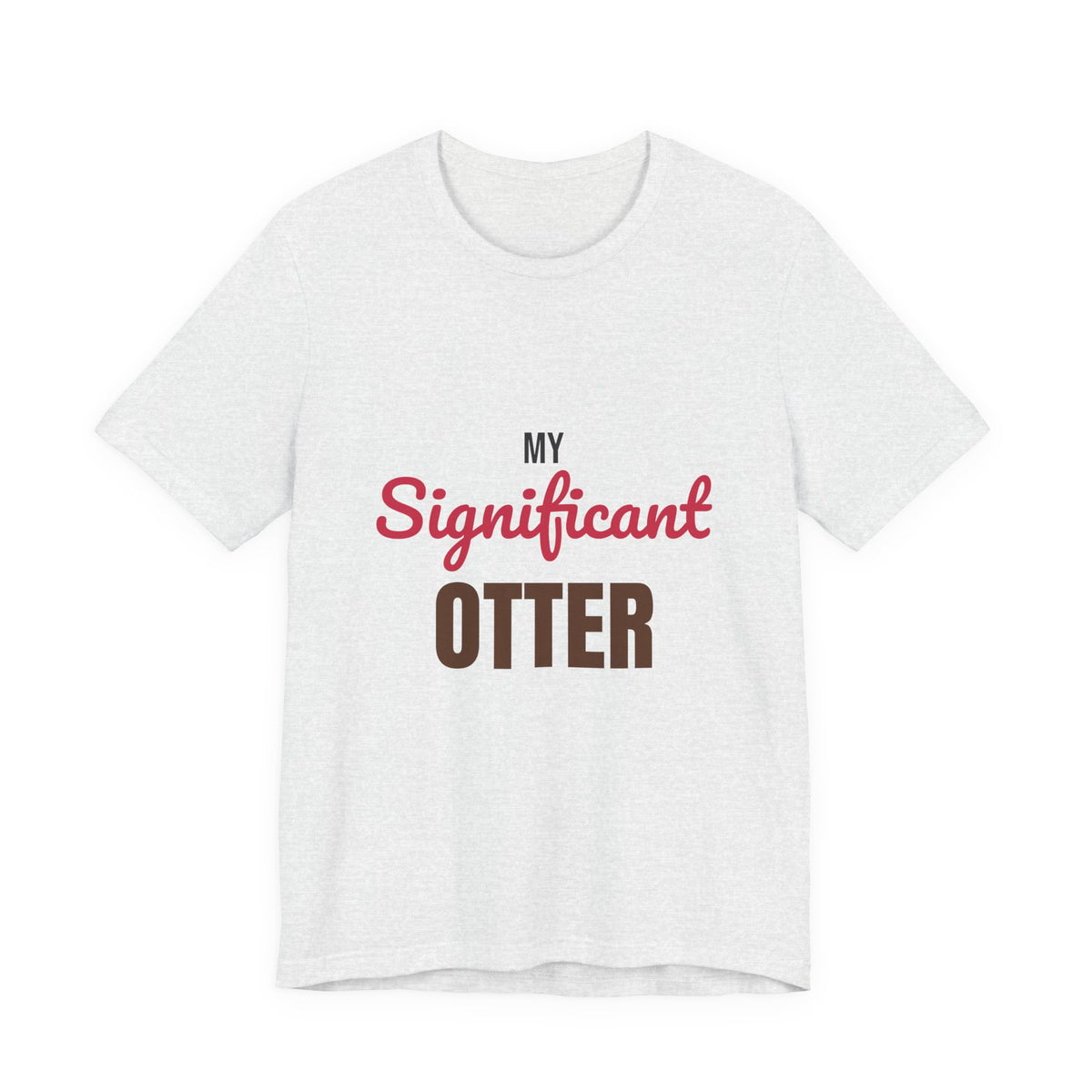 My Significant Otter Shirt, My Significant Otter T-Shirt, Couples Gift