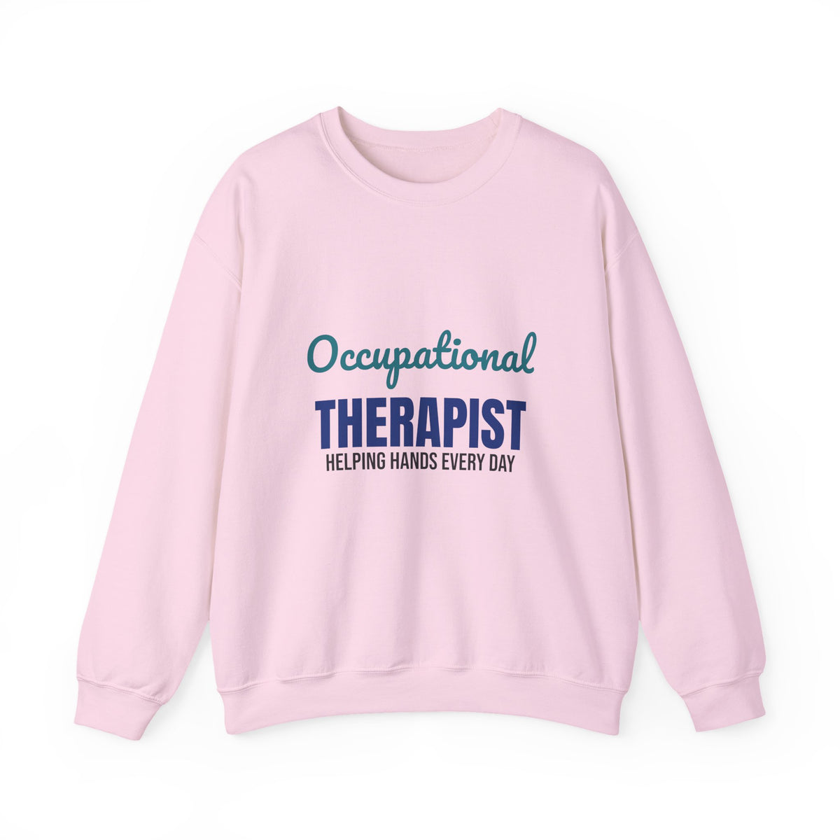 Occupational Therapist Helping Hands Every Day Sweatshirt, OT Crewneck Sweatshirt, Occupational Therapy
