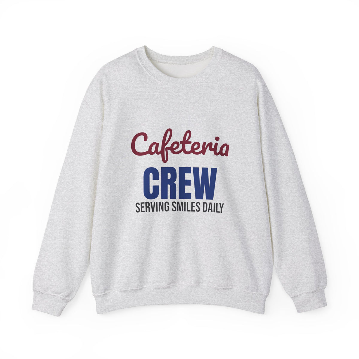 Cafeteria Crew Serving Smiles Daily Sweatshirt