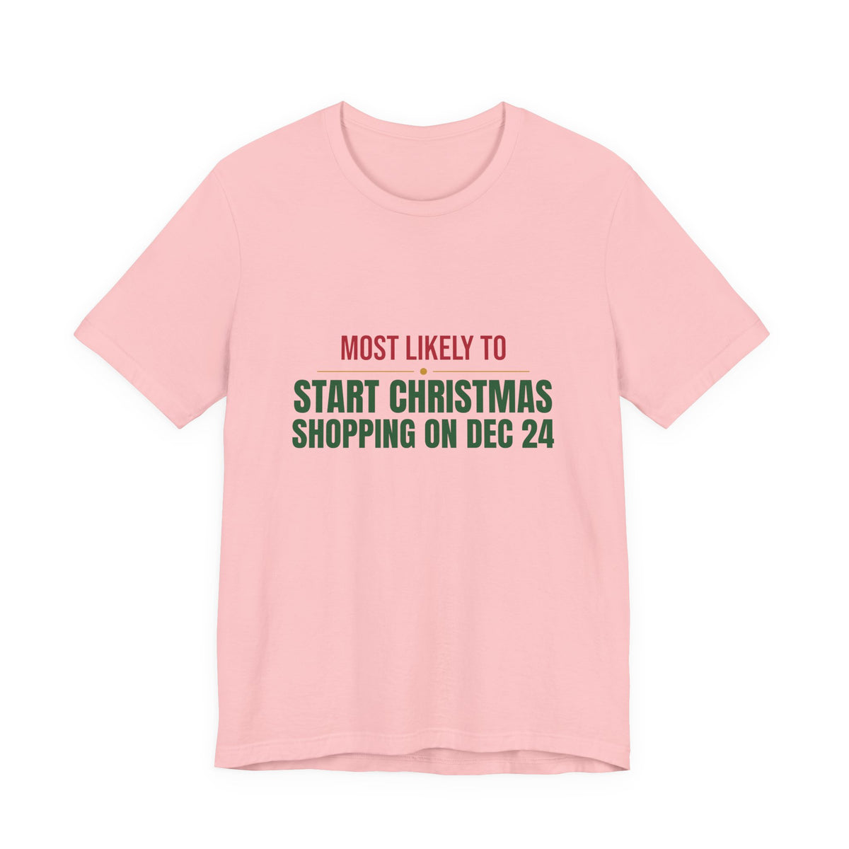 Most Likely To Start Christmas Shopping On Dec 24 Shirt, Matching Family Christmas T-Shirt, Funny Holiday Tee