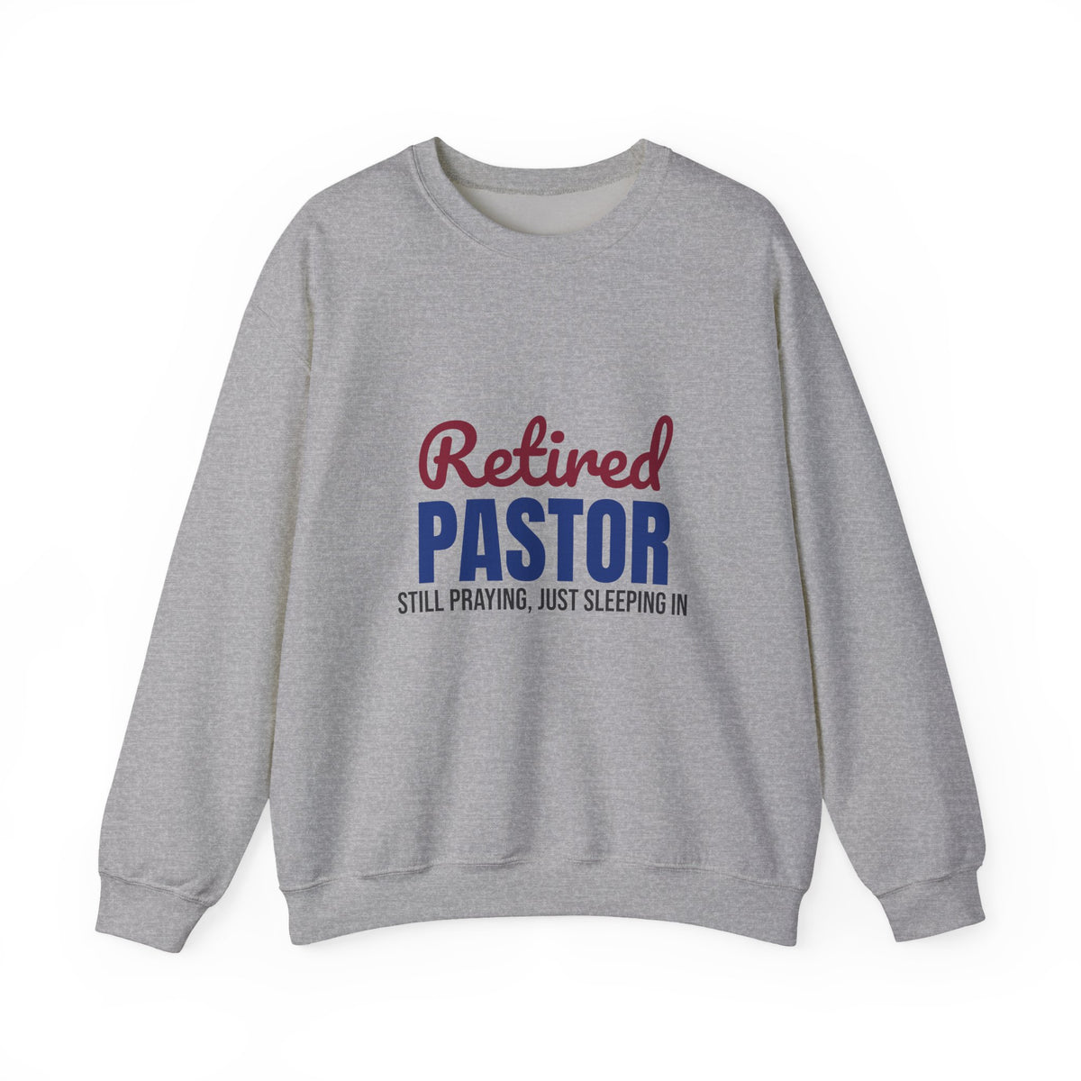 Retired Pastor Still Praying Just Sleeping In Sweatshirt, Pastor Retirement Crewneck Sweatshirt