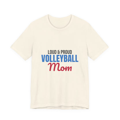 Loud and Proud Volleyball Mom Shirt