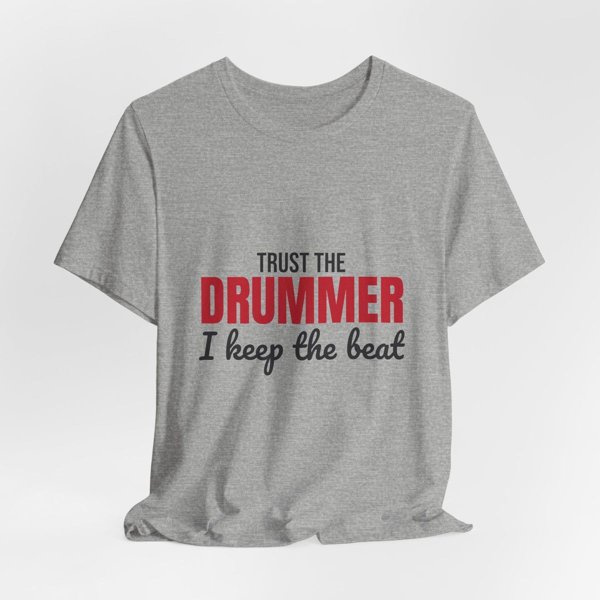 Trust the Drummer I Keep the Beat Shirt, Trust the Drummer T-Shirt, Drummer Gift
