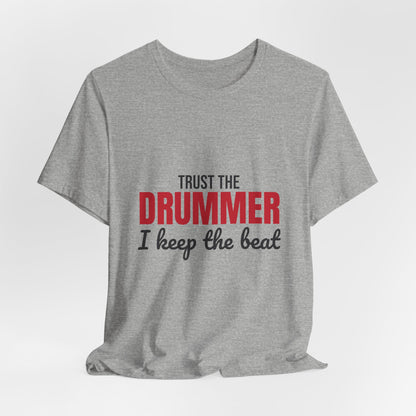 Trust the Drummer I Keep the Beat Shirt, Trust the Drummer T-Shirt, Drummer Gift