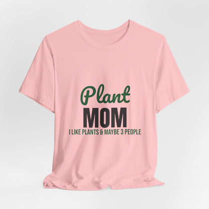 Plant Mom Shirt, Plant Lover T-Shirt, Plant Lady Gift