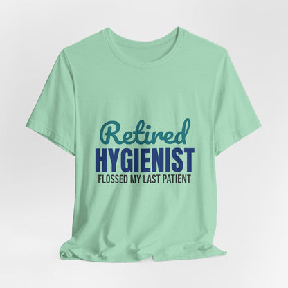 Retired Dental Hygienist Flossed My Last Patient Shirt, Dental Hygienist Retirement T-Shirt, Retired Dental Hygienist Gift