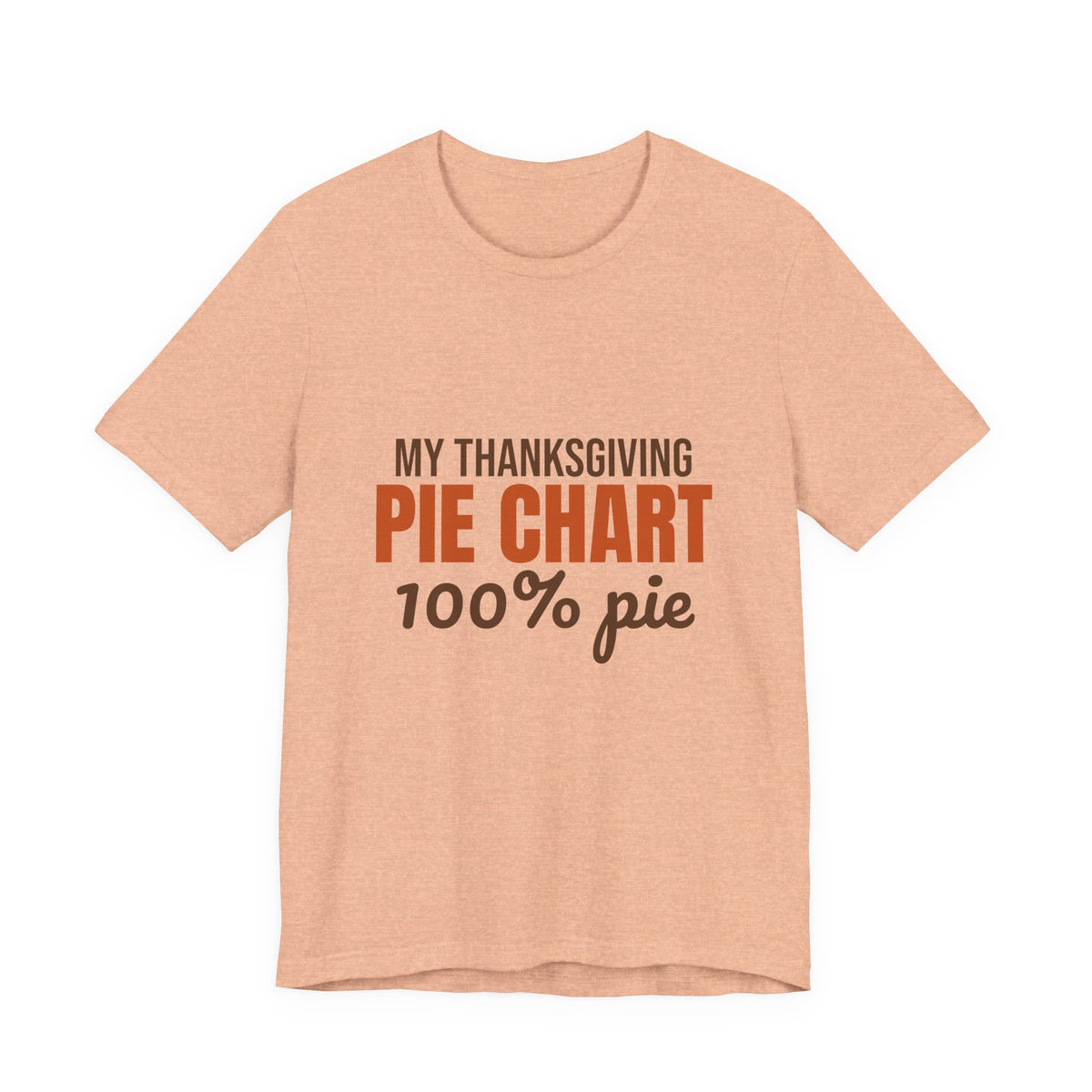 My Thanksgiving Pie Chart 100% Pie Shirt, Funny Thanksgiving T-Shirt, Funny Thanksgiving Gift