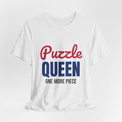 Puzzle Queen One More Piece Shirt, Puzzle Queen T-Shirt, Jigsaw Puzzle Gift