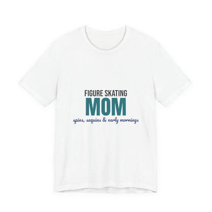 Figure Skating Mom Spins Sequins and Early Mornings Shirt, Figure Skating Mom T-Shirt, Skater Mom Gift