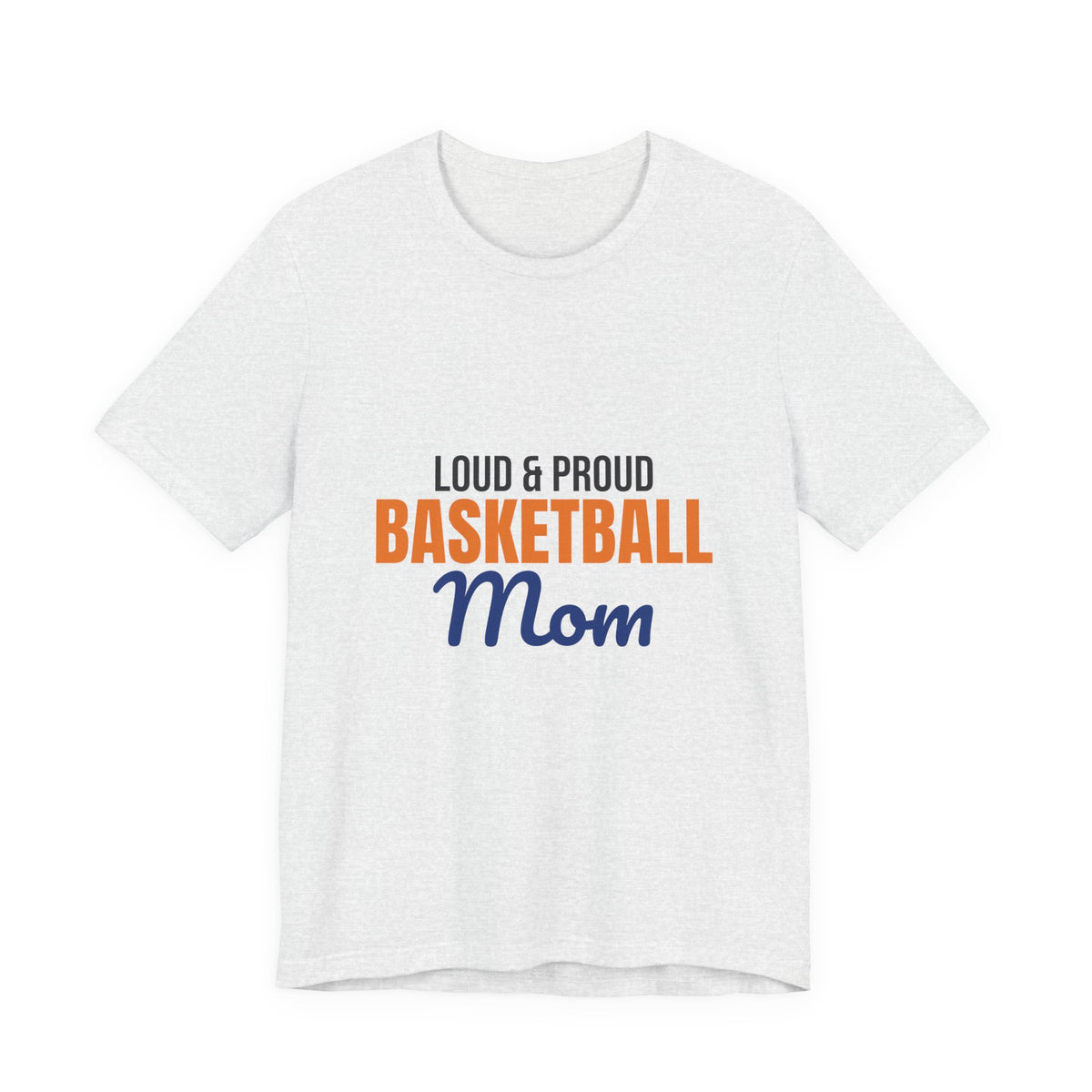 Loud and Proud Basketball Mom Shirt