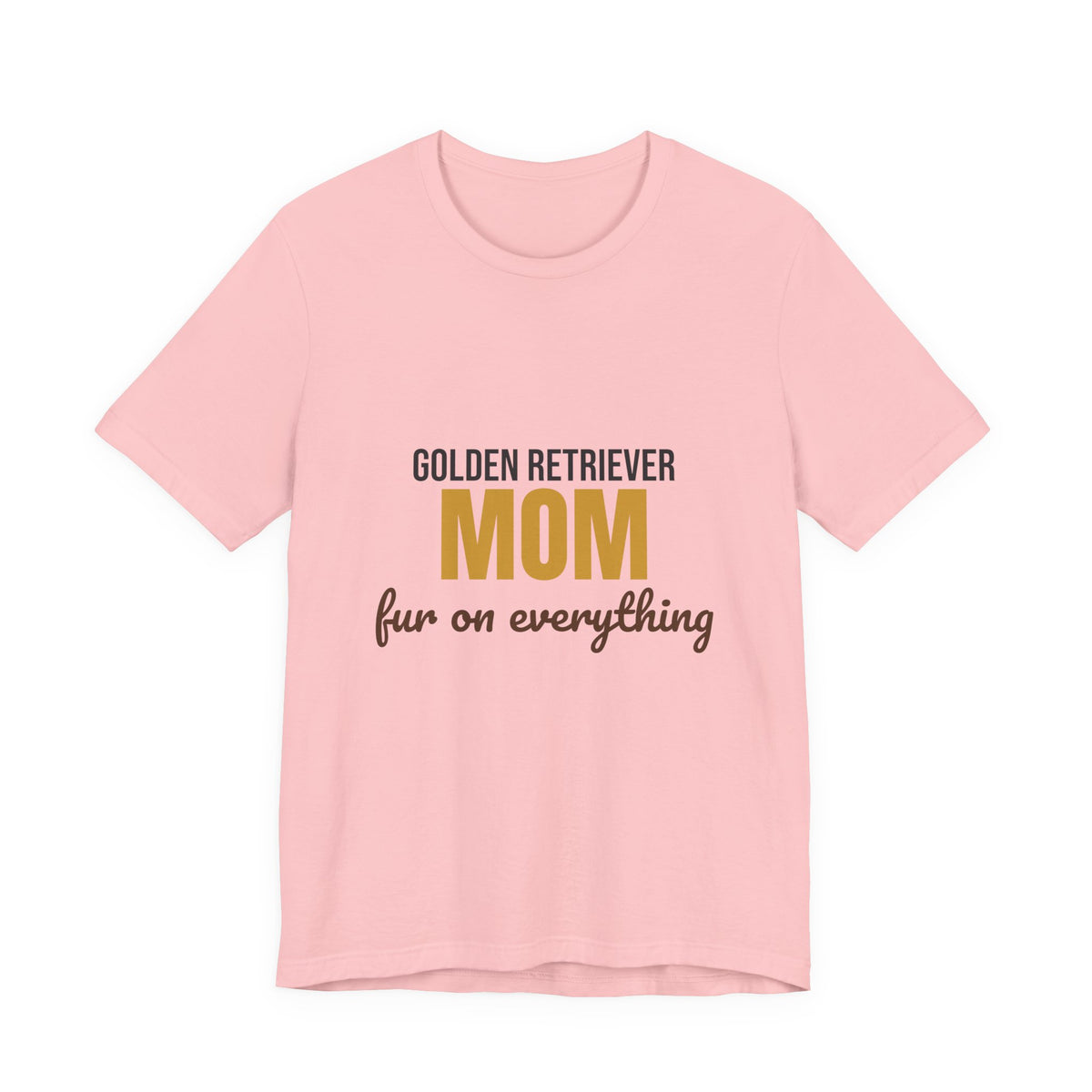 Golden Retriever Mom Fur On Everything Shirt, Golden Retriever Mom T-Shirt, Golden Retriever Lover Gift