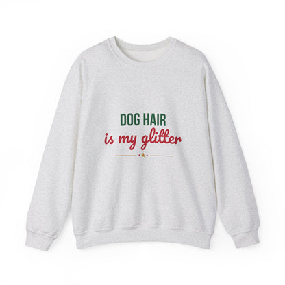 Dog Hair Is My Glitter Sweatshirt, Funny Dog Lover Crewneck, Dog Mom Gift