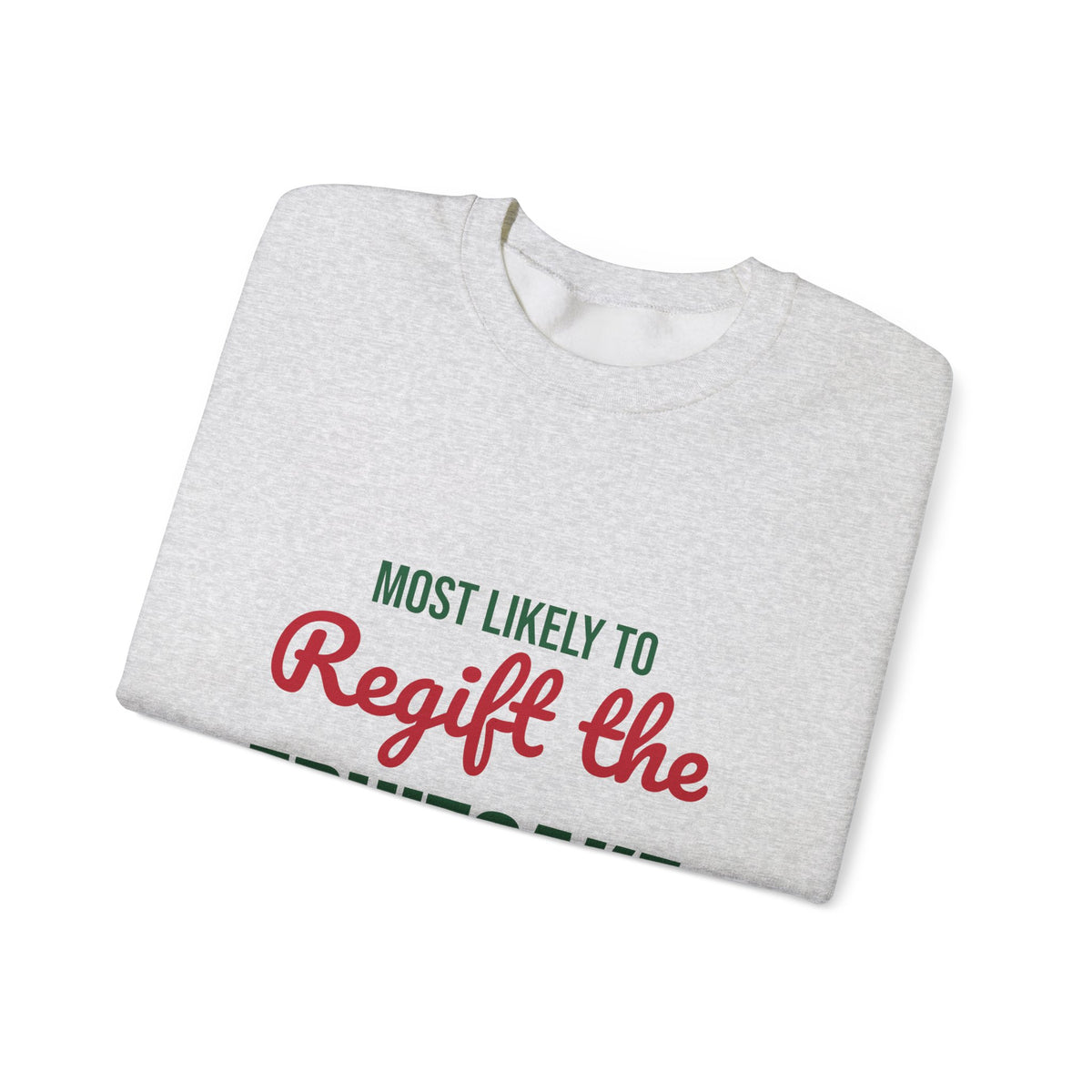 Most Likely to Regift the Fruitcake Sweatshirt, Most Likely to Regift the Fruitcake Christmas Sweatshirt