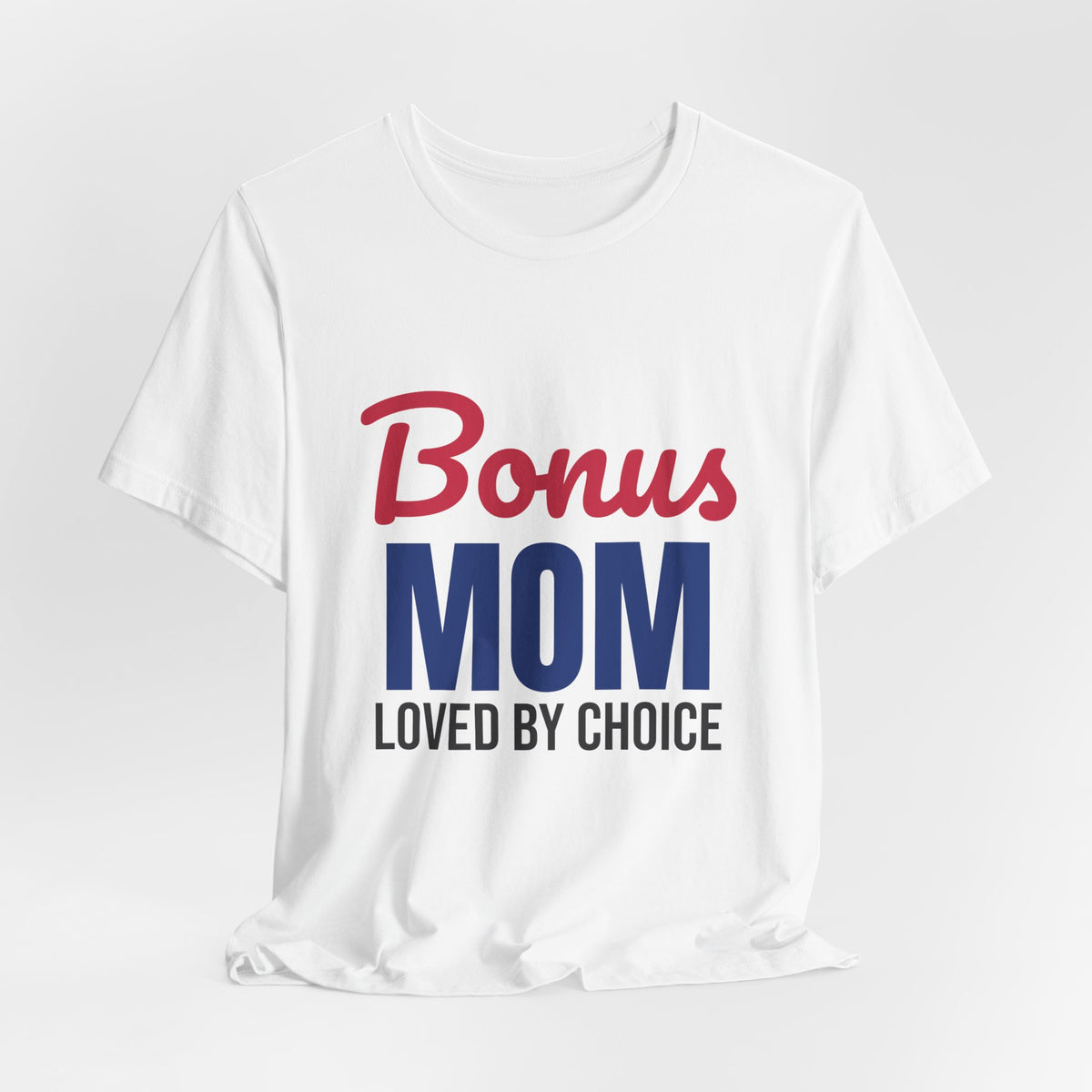 Bonus Mom Loved by Choice Shirt, Bonus Mom T-Shirt, Stepmom Gift