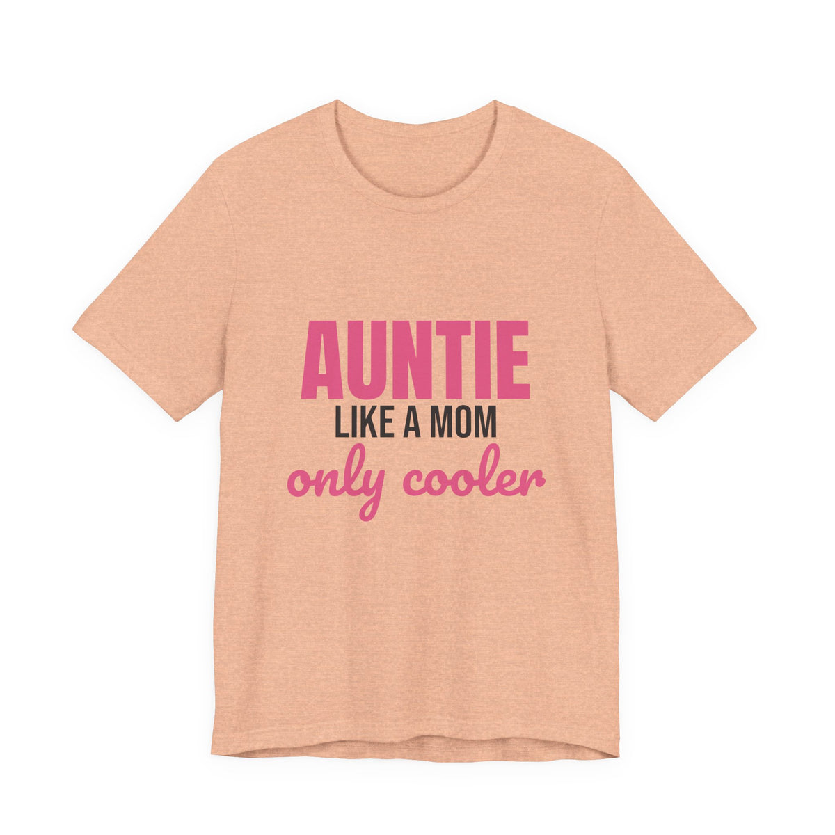 Auntie Like a Mom Only Cooler Shirt, Funny Auntie T-Shirt, Auntie Gift
