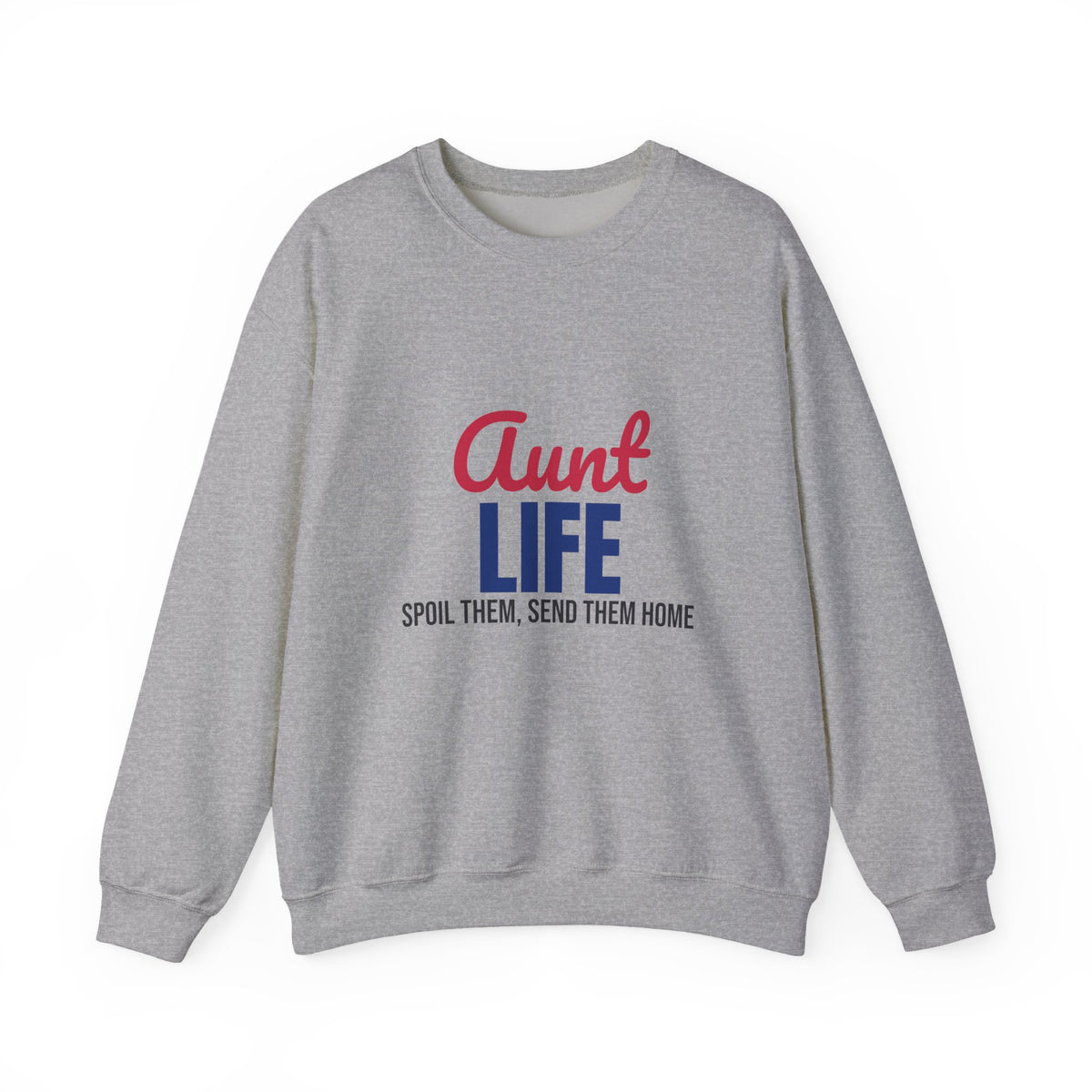 Aunt Life Spoil Them Send Them Home Sweatshirt