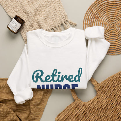 Retired Nurse My Last Shift Is Done Sweatshirt, Nurse Retirement Crewneck
