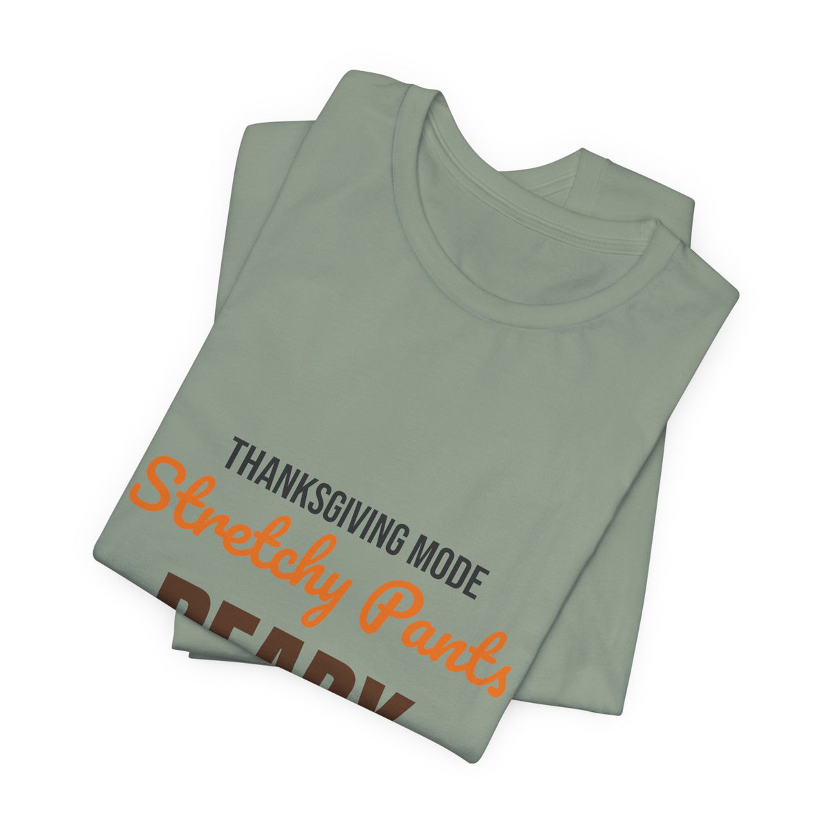 Thanksgiving Mode Stretchy Pants Ready Shirt, Stretchy Pants Ready Funny Thanksgiving T-Shirt