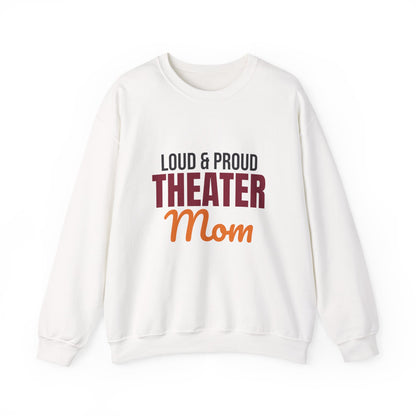 Loud and Proud Theater Mom Sweatshirt