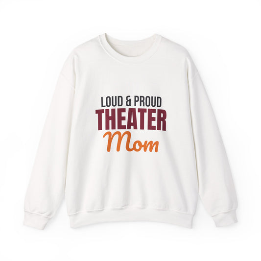 Loud and Proud Theater Mom Sweatshirt