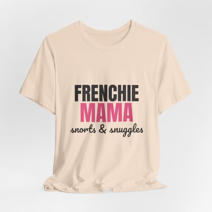 Frenchie Mama Snorts And Snuggles Shirt, Frenchie Mama T-Shirt, Frenchie Lover Gift