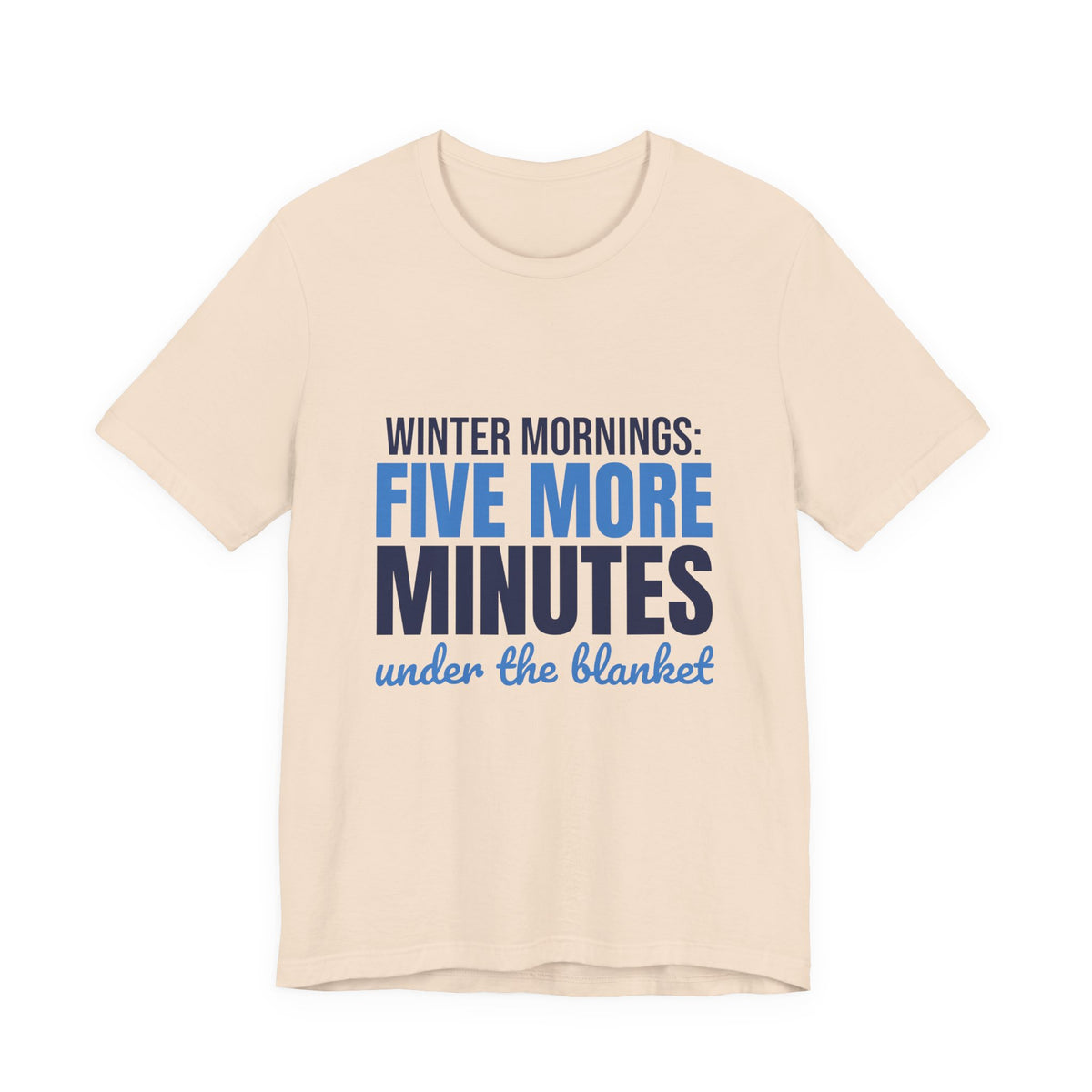 Winter Mornings Five More Minutes Under the Blanket Shirt, Funny Winter T-Shirt, Funny Winter Gift