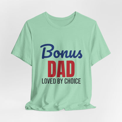 Bonus Dad Loved by Choice Shirt, Bonus Dad T-Shirt, Stepdad Gift