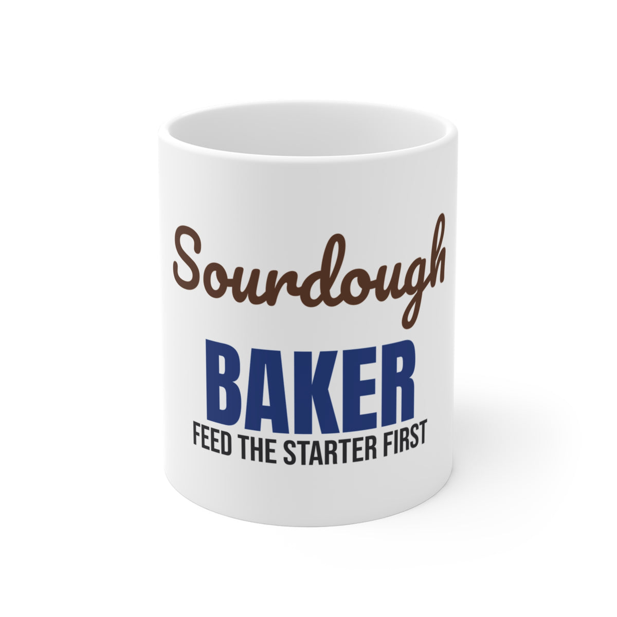 Sourdough Baker Feed the Starter First Mug