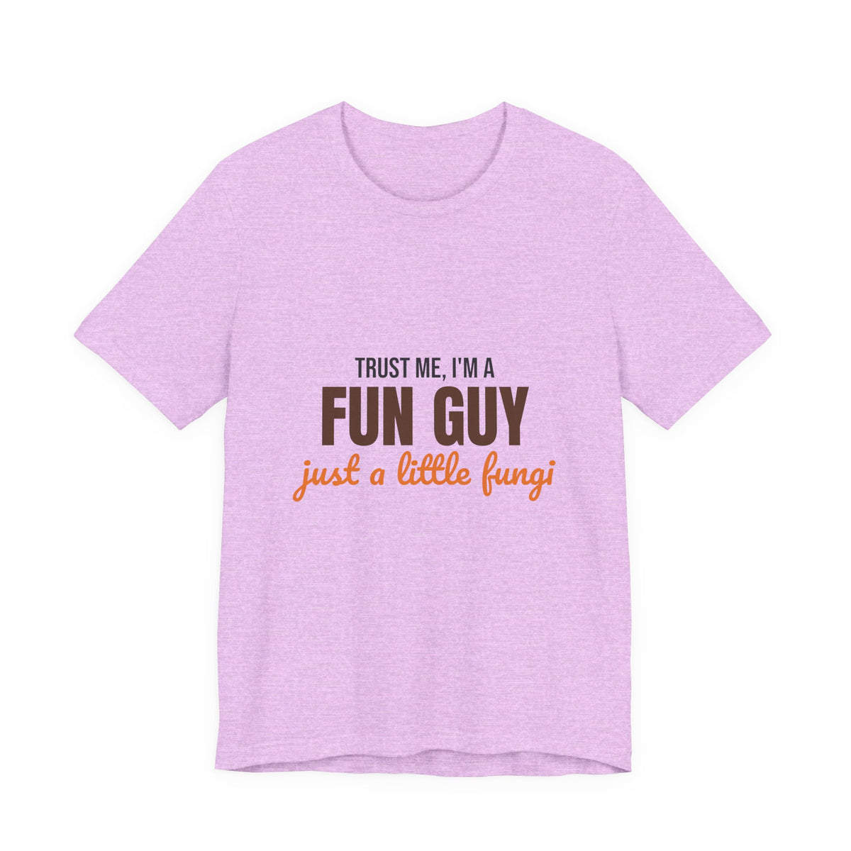 Trust Me I'm a Fun Guy Just a Little Fungi Shirt, Fun Guy Mushroom Pun T-Shirt
