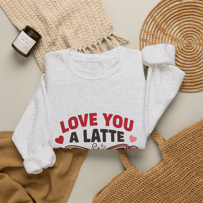 Love You a Latte Sweatshirt, Coffee Valentine Crewneck