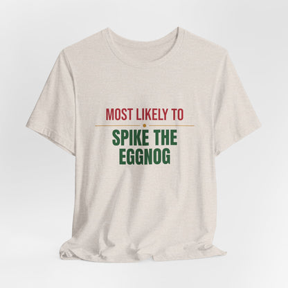 Most Likely To Spike The Eggnog Shirt, Matching Family Christmas T-Shirt, Funny Holiday Tee