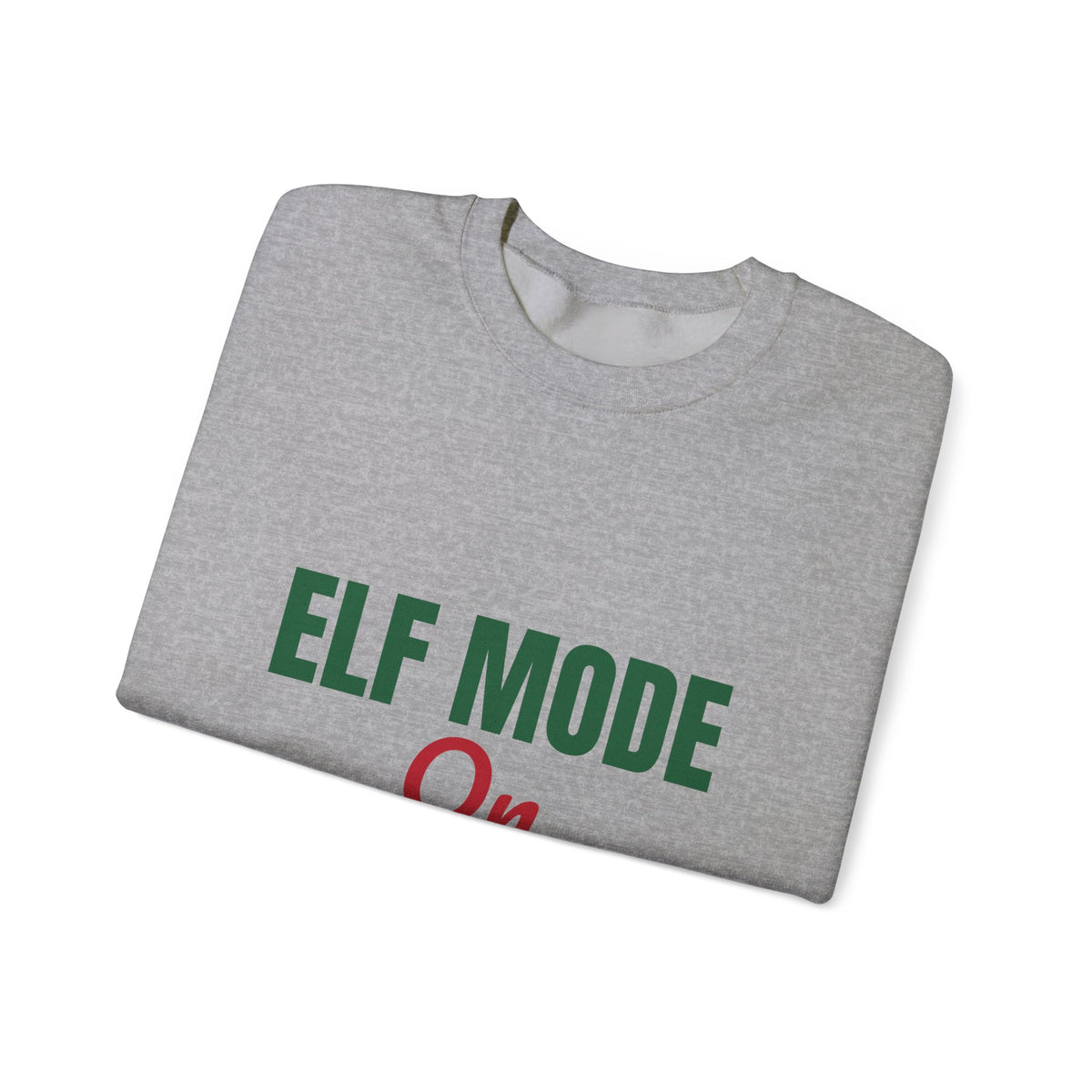 Elf Mode On Sweatshirt, Funny Elf Christmas Crewneck